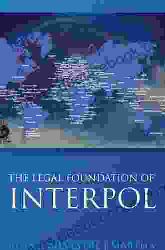 The Legal Foundations Of INTERPOL