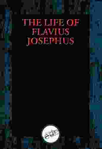 The Life of Flavius Josephus: With Linked Table of Contents