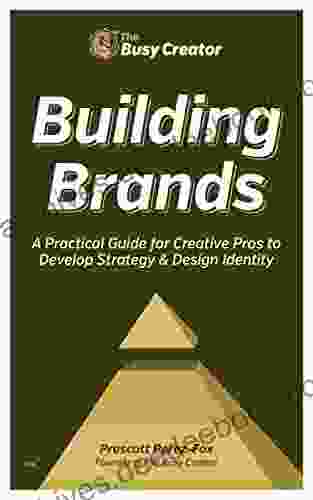 Building Brands: A Practical Guide for Creative Pros to Develop Strategy Design Identity