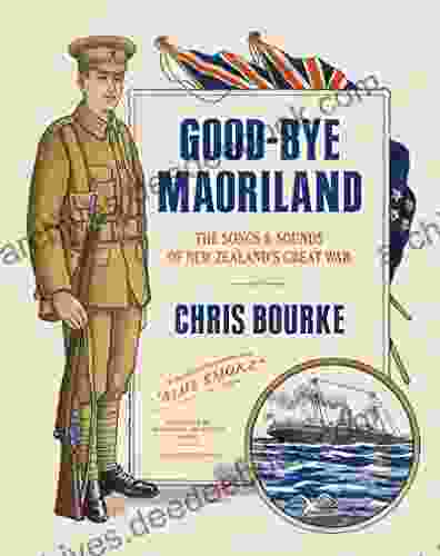 Good Bye Maoriland: The Songs And Sounds Of New Zealand S Great War