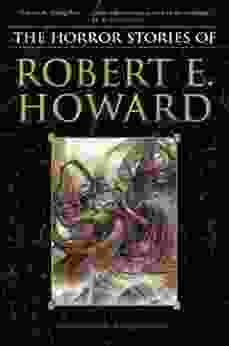 The Horror Stories Of Robert E Howard