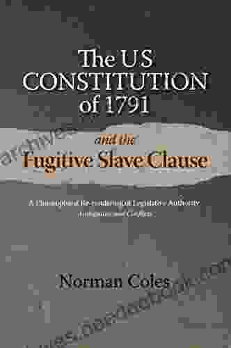 The US Constitution of 1791 and the Fugitive Slave Clause: A Philosophical Re rendering of Legislative Authority