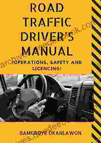 ROAD TRAFFIC DRIVER S MANUAL: (Operations Safety And Licencing)