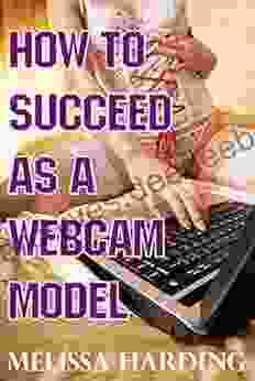 How To Succeed As A Webcam Model