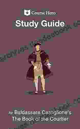 Study Guide for Baldassare Castiglione s The of the Courtier