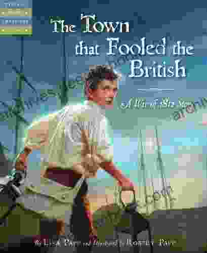 The Town That Fooled The British: A War Of 1812 Story (Tales Of Young Americans)