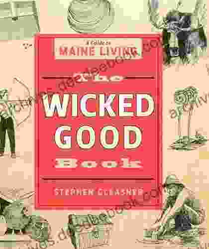 The Wicked Good Book: A Guide To Maine Living