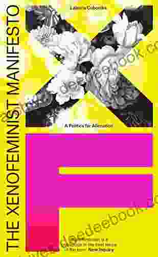 The Xenofeminist Manifesto: A Politics For Alienation