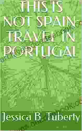 THIS IS NOT SPAIN: TRAVEL IN PORTUGAL