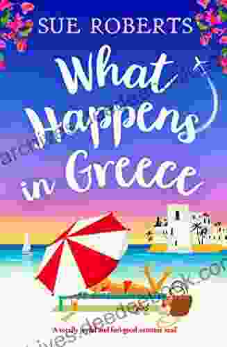 What Happens in Greece: A totally joyful and feel good summer read