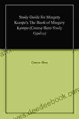 Study Guide for Margery Kempe s The of Margery Kempe (Course Hero Study Guides)