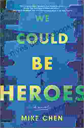 We Could Be Heroes: A Novel