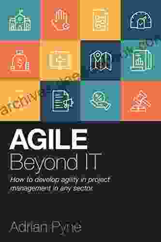 Agile Beyond IT: How to develop agility in project management in any sector