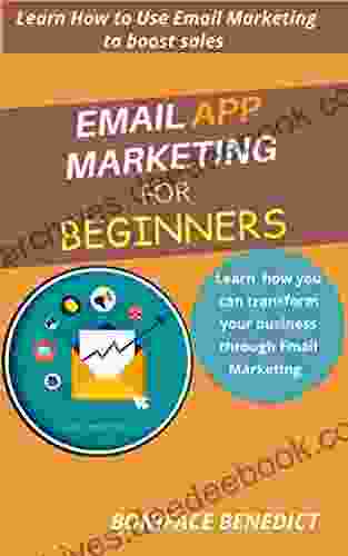 EMAIL APP MARKETING: Learn How You Can Transform Your Business Through Email Marketing