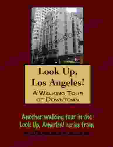 A Walking Tour of Los Angeles Downtown (Look Up America Series)