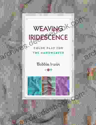 Weaving Iridescence: Color Play For The Handweaver