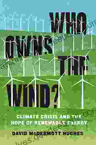 Who Owns The Wind?: Climate Crisis And The Hope Of Renewable Energy