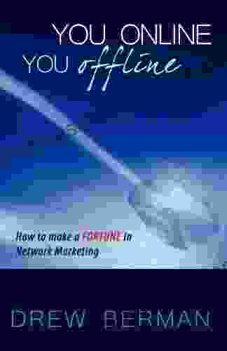 You Online You Offline: How To Make A Fortune In Network Marketing